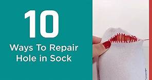 How To Fix Holes in Socks: 10 Ways to Repair Hole in Sock