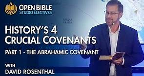 Studio Electives - History's 4 Crucial Covenants Pt 1 - The Abrahamic Covenant with David Rosenthal