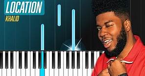Khalid - "Location" Piano Tutorial - Chords - How To Play - Cover