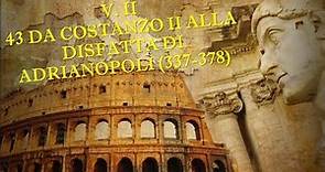 43 DA COSTANZO II ALLA DISFATTA DI ADRIANOPOLI (337-378) - VOLUME II - STORIA ROMANA