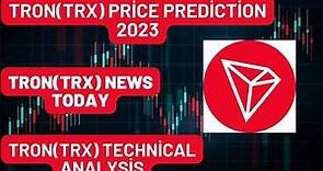 TRON(TRX) Coin Price Prediction 2023 /TRON(TRX) Coin News Today /TRON(TRX) Coin Technical Analysis