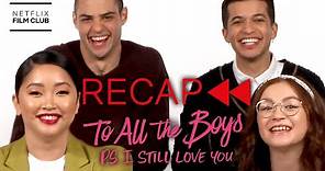 Get Ready for To All The Boys: Always and Forever - Official Cast Recap of TATB 2 | Netflix