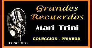 MARI TRINI - GRANDES RECUERDOS - COLECCION PRIVADA - ( HD - VIDEO )