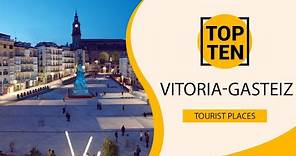 Top 10 Best Tourist Places to Visit in Vitoria-Gasteiz | Spain - English