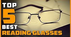 Best Reading Glasses in 2024 - Top 5 Reading Glasses Review