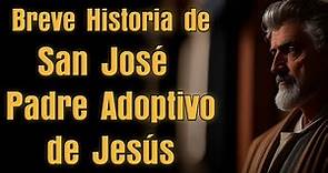 Breve Historia de San José Padre Adoptivo de Jesús
