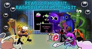 FNF | Ready Or Not but Rainbow Friends sing it🎶