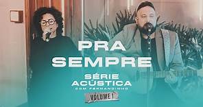Pra Sempre - Série Acústica Com Fernandinho Vol. I