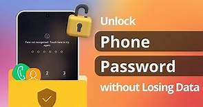 [2 Ways] How to Unlock Any Phone Password without Losing Data 2023