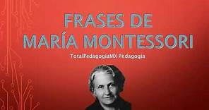 Frases de Maria Montessori | Pedagogía MX