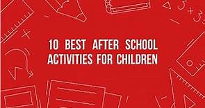 10 Best After School Activities for Kids| Activities After School | Kids Activities After School |
