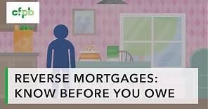 Reverse Mortgages: Know Before You Owe — consumerfinance.gov