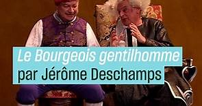 « Le Bourgeois gentilhomme » de Jérôme Deschamps