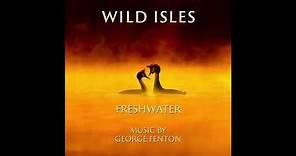 Wild Isles - Freshwater - Music from the Original TV Series