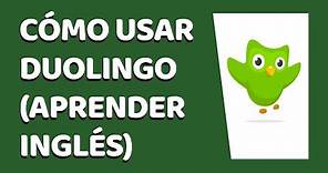 Cómo Usar Duolingo Correctamente ✅ Para Aprender Inglés