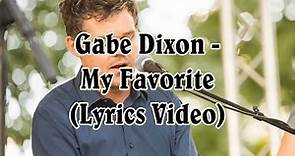 Gabe Dixon - My Favorite (Lyrics Video)