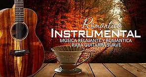 Las 100 Melodias Mas Romanticas Instrumentales - Música Relajante y Romántica para Guitarra suave