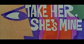 TAKE HER, SHE'S MINE opening titles (#182)
