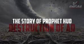 THE STORY OF PROPHET HUD (AS) & DESTRUCTION OF 'AD