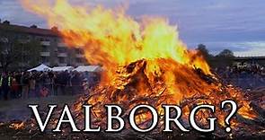 What is Valborg? (Walpurgis Night)