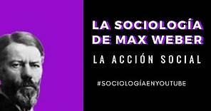 La sociología de Max Weber 1 - La acción social