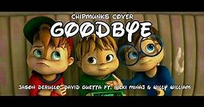 Jason Derulo, David Guetta - Goodbye (Chipmunks Cover) ft. Nicki Minaj & Willy William
