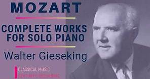 Mozart by Gieseking - Complete Piano Sonatas, Variations, Alla Turca + Presentation (Century's rec.)