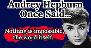 Audrey Hepburn Once Said - Motivational | Inspirational quotes