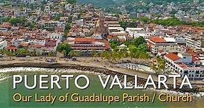 Our Lady Of Guadalupe Parish / Church / Cathedral in Puerto Vallarta