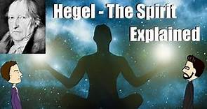 Hegel: The Spirit Explained