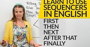 How to use sequencers in English: FIRST, THEN, NEXT, AFTER THAT, FINALLY