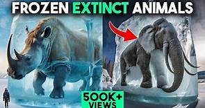 7 Frozen Extinct Animals of ICE AGE