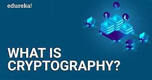 What is Cryptography? | Introduction to Cryptography | Cryptography for Beginners | Edureka