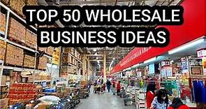 50 Profitable Wholesale Business Ideas