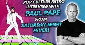 Pop Culture Retro interview with Paul Pape from Saturday Night Fever!