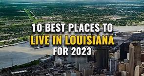 10 Best Places to Live in Louisiana for 2023