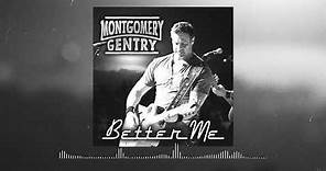 Montgomery Gentry - Better Me (Official Audio)