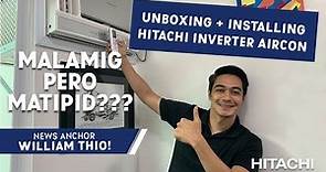 HITACHI Inverter Aircon Unboxing & Installation with William Thio