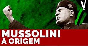 Benito Mussolini: A Origem│História