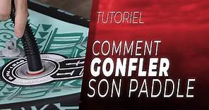 Tuto - Comment gonfler son Paddle Gonflable