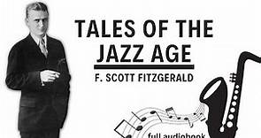 Tales of the Jazz Age. By F. Scott Fitzgerald. Full Audiobook.