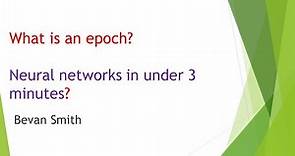 What is an epoch? Neural networks in under 3 minutes.