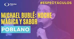 Michael Bublé deslumbra en Puebla: Momentos inolvidables