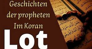 Wie hat Allah die Geschichte des Propheten Lot im Heiligen Koran erzählt? Koran-Verse.