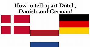 How to tell apart Danish, German and Dutch