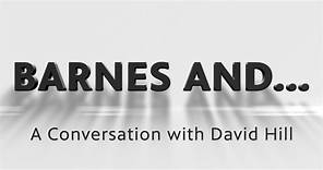 Barnes and...:Barnes And... a Conversation with David Hill Season 1 Episode 1