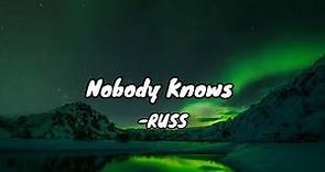 Russ - Nobody Knows #lyrics