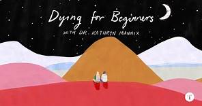 Dying for Beginners | Dr Kathryn Mannix
