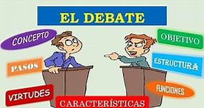 El Debate: definición, objetivos, pasos, estructura, virtudes, características y funciones.