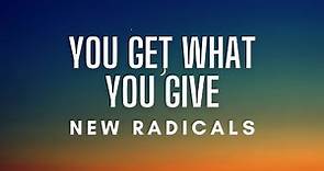 New Radicals - You Get What You Give (Lyrics)